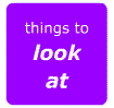 Things to look at